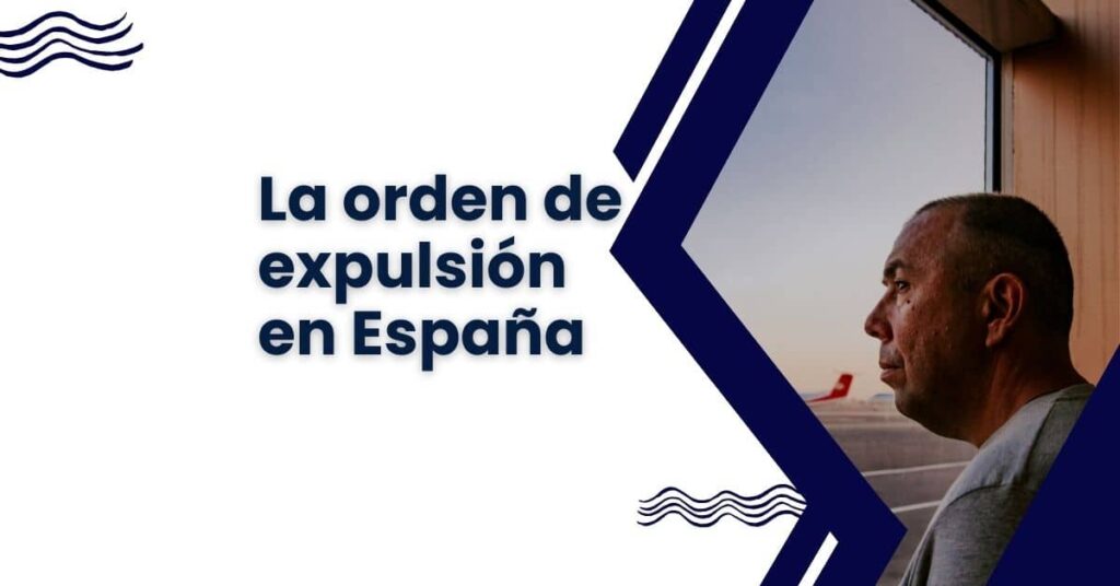 La orden de expulsión en España
